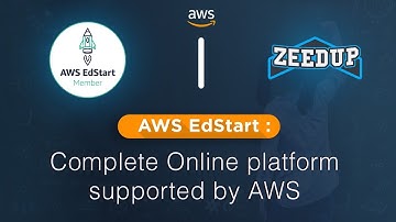 AWS EdStart & Zeedup - An Online Platform Supported by AWS