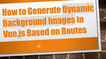 How to Generate Dynamic Background Images in Vue.js Based on Routes
