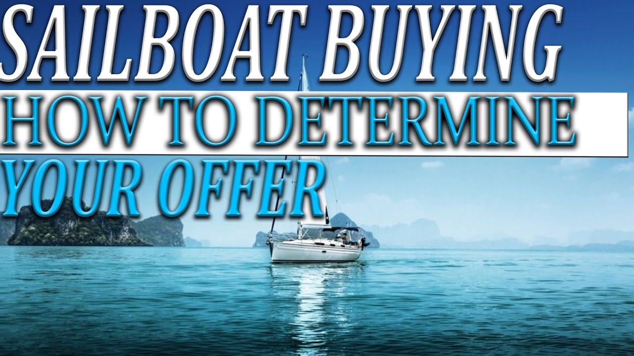 Buying a used sailboat, how to make an offer and determine a price