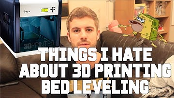 Things I Hate About 3d Printing | Bed Leveling
