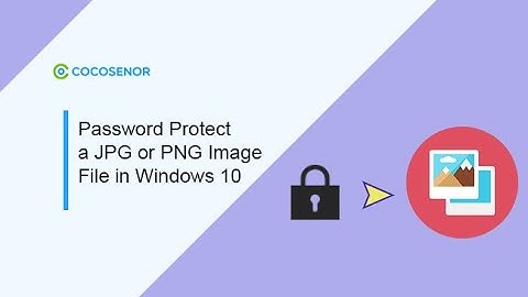 How to Password Protect a JPG or PNG Image File in Windows 10