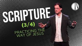 Practicing the Way of Jesus | Scripture (3/4) | Pastor Dan Williams