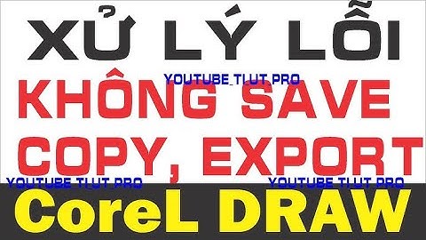 CoreL DRAW SỬA LỖI KHÔNG SAVE, COPY, EXPORT LỖI THƯỜNG GẶP #ECUT #COREL #DESIGNER #EDUCATION