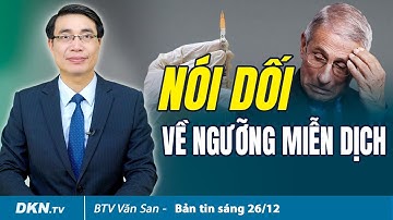 Bản tin sáng 26/12: Tiến sĩ Fauci thừa nhận nói dối về ngưỡng miễn dịch; Máy bỏ phiếu được lập trình