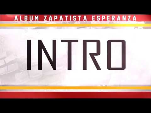 Intro PAROLES Album Zapatista Esperanza 2017 Pasion Y Locura 