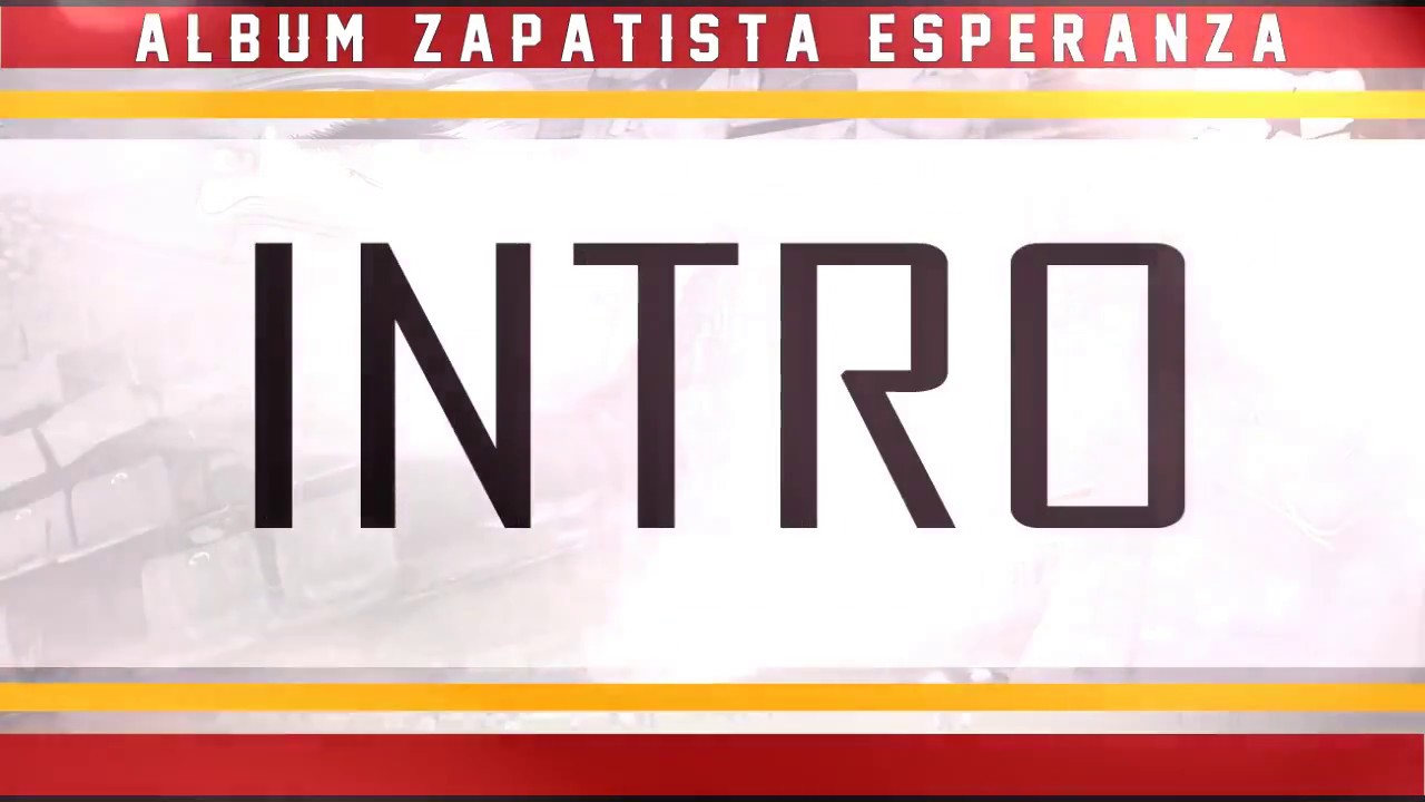 Intro  PAROLES  Album Zapatista Esperanza 2017  Pasion Y Locura
