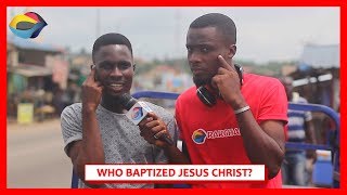 Who Baptized JESUS CHRIST? | Street Quiz | Funny African Videos | Funny Videos | African Comedy