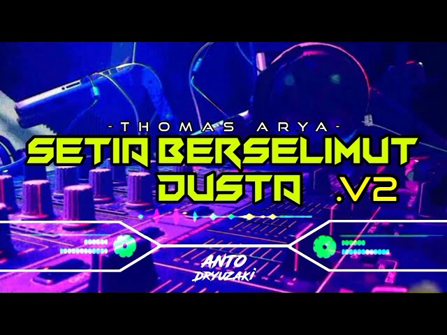 DJ SETIA BERSELIMUT DUSTA  .V2 - THOMAS ARYA‼️ FUNKOT VERSION class=