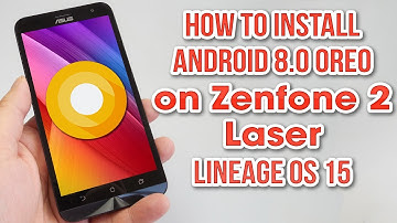 Install Android 8.0 Oreo on Zenfone 2 Laser (Z00L, ZE550KL)(LineageOS 15) - How to Guide!