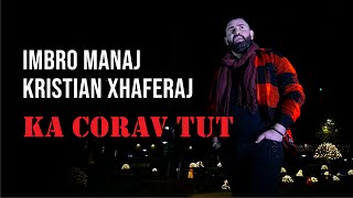 Imbro Manaj Ft Kristian Xhaferaj - Ka Corav Tut ( Official Video )