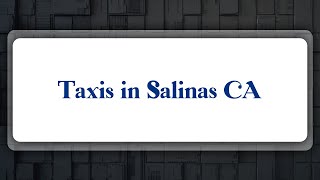 Top 10 Taxis in Salinas, CA