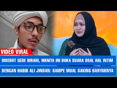 Disebut GEDE BIRAHI, wanita ini buka suara soal hal intim dengan Habib Ali Jindan: Sampe mual...