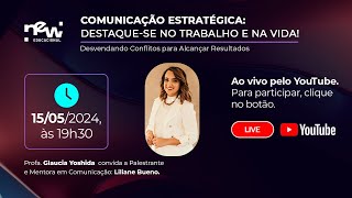 Comunicação Estratégica: Destaque-se no trabalho e na vida! com Gláucia Y. e Liliane B. - 15/05 ✨