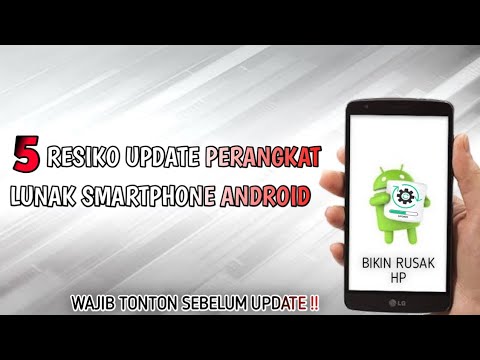 5 RESIKO UPDATE PERANGKAT LUNAK SMARTPHONE ANDROID YANG PERLU DIKETAHUI SEBELUM UPDATE