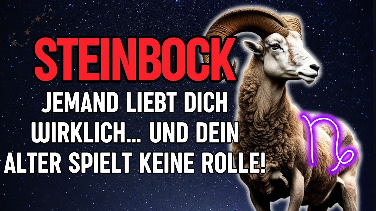 Steinbock, Jemand LIEBT Dich Wirklich… und Dein Alter Spielt KEINE Rolle!