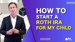 How to Start a Roth IRA for My Child