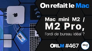 Mac mini M2 / M2 Pro, l’ordi de bureau idéal ?⎜ORLM-467