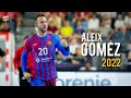 Best of aleix gomez  fc barcelona  2022 