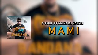 7-TOUN x AMINE EL HOUARI - MAMI  [Official Lyric Video]