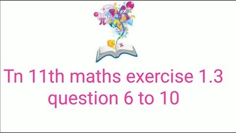 Tn 11th maths exercise 1.3 question 6 to 10