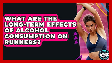 What Are The Long-term Effects Of Alcohol Consumption On Runners? - Running Beyond Limits