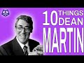 Dean Martin : Ten Things You May Not Have Known About Him