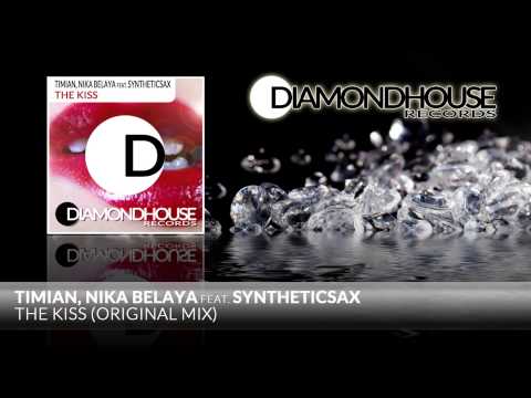 Timian x Nika Belaya Feat. Syntheticsax - The Kiss Diamondhouse Records