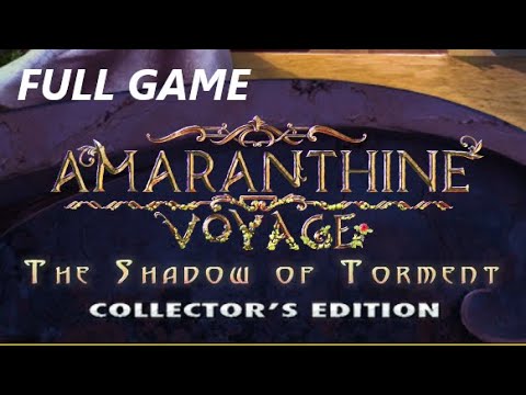 AMARANTHINE VOYAGE THE SHADOW OF TORMENT CE FULL GAME Complete walkthrough gameplay ALL COLLECTIBLES