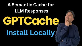 GPTCache - Save Cost on LLMs - Semantic Cache for AI Models