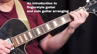 An introduction to fingerstyle guitar and solo guitar arranging!