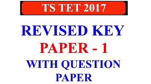 Ts TET Revised Key || TS TET 2017 || TS TET Question Paper