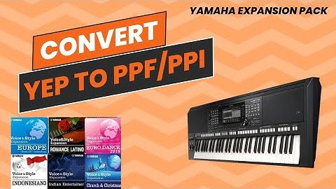 Convert YEP to PPF/PPI file | Yamaha Expansion Pack