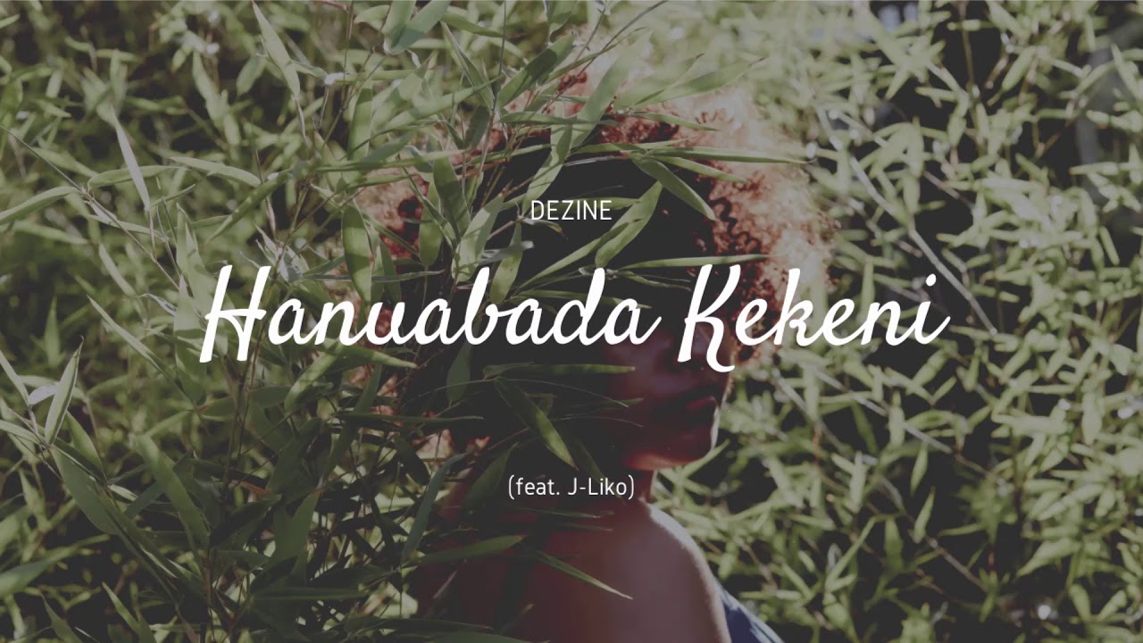Dezine   Hanuabada Kekeni Audio feat J Liko
