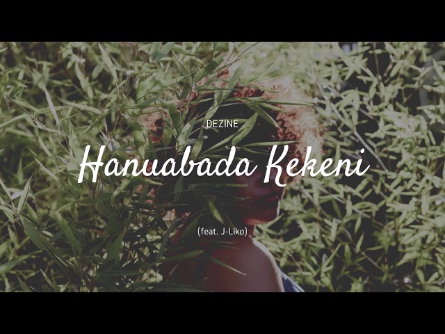 Dezine - Hanuabada Kekeni (Audio) feat. J-Liko class=