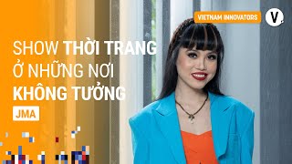 Tổ chức show thời trang ở những nơi không tưởng - Jessica Minh Anh, Founder của JMA GLOBAL Tổ chức show thời trang ở những nơi không tưởng - Jessica Minh Anh, Founder của JMA GLOBAL