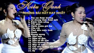 Tuyển Chọn 17 Bài Hát Hay Nhất - Ai Chung Tình Được Mãi,... | Playlist Kiều Oanh