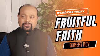 Fruitful Faith || Word for Today - Morning Devotion with Robert Roy