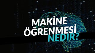 Makine Öğrenmesi Nedir? - Makineler Nasıl Öğrenir?