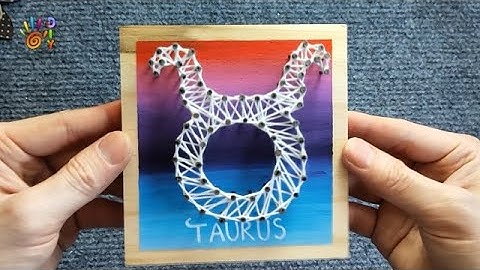 HƯỚNG DẪN LÀM TRANH CHỈ ĐINH CUNG HOÀNG ĐẠO KIM NGƯU (TAURUS)  | HOW TO DO STRING ART