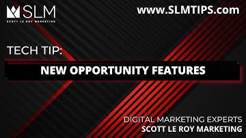 Tech Tip: New Opportunity Features