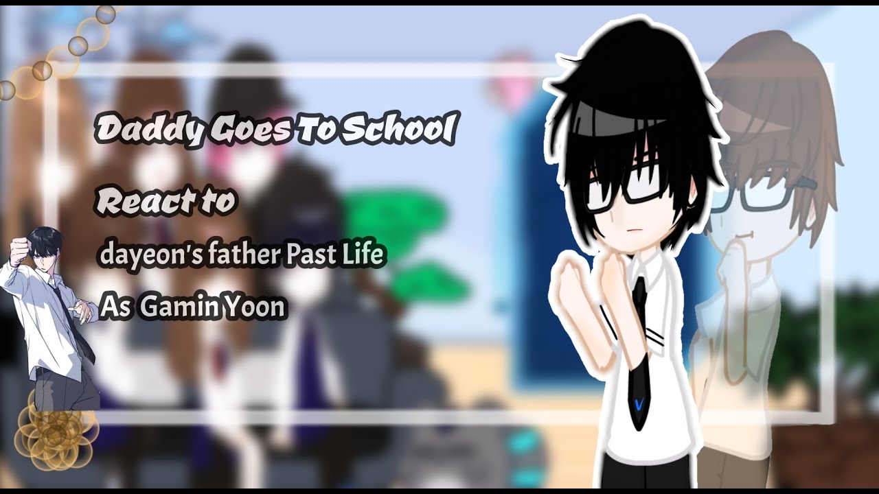 Daddy Goes To School React to Dayeon's Father Past Life As Gamin Yoon