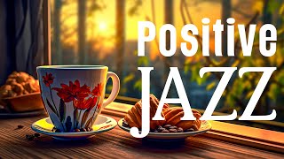 Positive Jazz ☕ Soft Morning Summer Coffee Music and Happy Bossa Nova Piano in the June for Relax