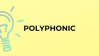 What is the meaning of the word POLYPHONIC