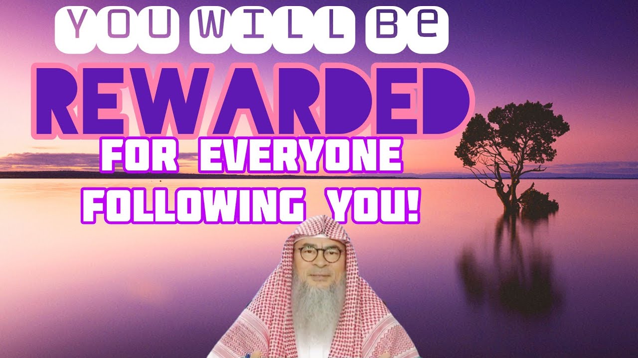 Will we be rewarded for giving dawah & someone follows it? (Chain of goodness) - Assim al hakeem