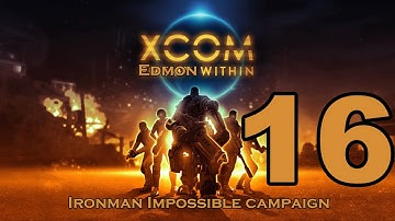 XCOM Enemy Unknown - Impossible Ironman Campaign - Episode 16
