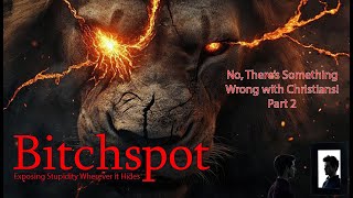 No, Theres Something Wrong With Christians! Part 2