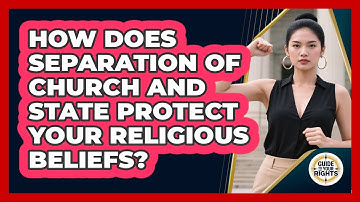 How Does Separation Of Church And State Protect Your Religious Beliefs? - Guide To Your Rights