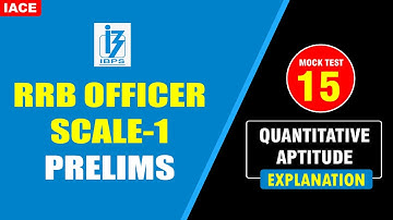 IBPS RRB OFFICER SCALE-1 PRELIMS QUANTITATIVE APTITUDE MOCK TEST - 15 EXPLANATION | RRB 2023 | IACE