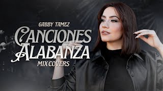 MIX CANCIONES ALABANZA - GABBY TAMEZ