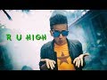 R u high  trip song  dope song  rrohit  2017